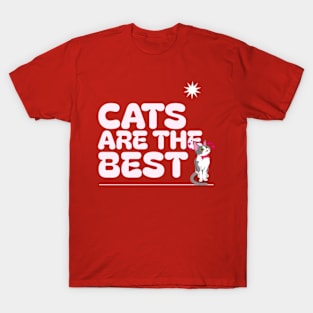 Cats Are The Best T-Shirt